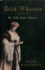 No Gifts From Chance a Biography of Edith Wharton