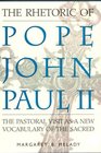 The Rhetoric of Pope John Paul II  The Pastoral Visit As a New Vocabulary of the Sacred