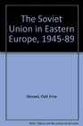The Soviet Union in Eastern Europe 194589
