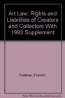 Art Law Rights and Liabilities of Creators and Collectors With 1993 Supplement