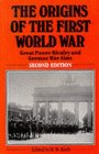 The Origins of the First World War Great Power Rivalry and German War Aims