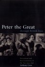 Peter the Great through British Eyes  Perceptions and Representations of the Tsar since 1698