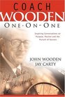 Coach Wooden One on One Inspiring Conversations on Purpose Passion and the Pursuit of Success
