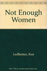 Not Enough Women