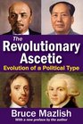 The Revolutionary Ascetic Evolution of a Political Type