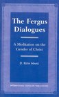 The Fergus Dialogues A Meditation on the Gender of Christ