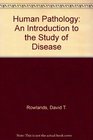 Human Pathology An Introduction to the Study of Disease