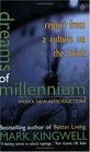 Dreams of the Millennium Report from a Culture on the Brink