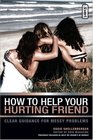 How to Help Your Hurting Friend  Clear Guidance for Messy Problems