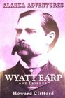 Alaska Adventures Wyatt Earp and Friends