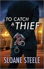 To Catch a Thief (Counterfeit Capers, 3)