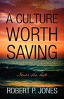 A Culture Worth Saving Never too late