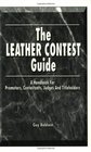 The Leather Contest Guide A Handbook for Promoters Contestants Judges and Titleholders