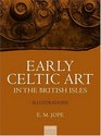 Early Celtic Art in the British Isles