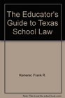 The Educator's Guide to Texas School Law