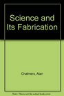 Science and Its Fabrication