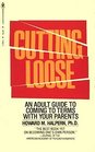Cutting Loose An Adult Guide toComing to Terms with Your Parents
