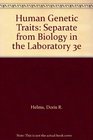 Human Genetic Traits Separate from Biology in the Laboratory 3e