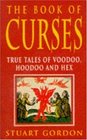 The Book of Curses True Tales of Voodoo Hoodoo and Hex