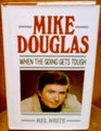 Mike Douglas When the Going Gets Tough