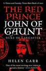 The Red Prince The Life of John of Gaunt the Duke of Lancaster