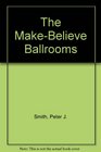 The MakeBelieve Ballrooms