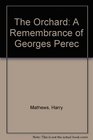 The Orchard A Remembrance of Georges Perec