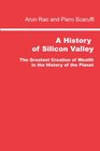 A History of Silicon Valley The Greatest Creation of Wealth in the History of the Planet