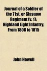 Journal of a Soldier of the 71st or Glasgow Regiment  Highland Light Infantry From 1806 to 1815