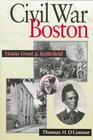 Civil War Boston Home Front and Battlefield