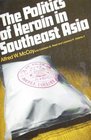 The Politics of Heroin in South East Asia