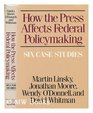 How the Press Affects Federal Policymaking Six Case Studies