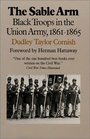 The Sable Arm Black Troops in the Union Army 18611865