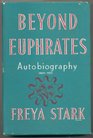 Beyond Euphrates Autobiography 192833