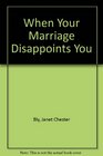 When Your Marriage Disappoints You