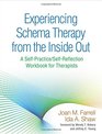 Experiencing Schema Therapy from the Inside Out A SelfPractice/SelfReflection Workbook for Therapists
