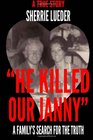 HE KILLED OUR JANNY A Family's Search for the Truth
