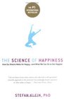 The Science of Happiness How Our Brains Make Us Happyand What We Can Do to Get Happier
