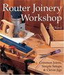 Router Joinery Workshop Common Joints Simple Setups  Clever Jigs