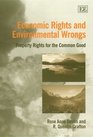 Economic Rights and Environmental Wrongs Property Rights for the Common Good