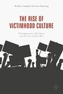 The Rise of Victimhood Culture Microaggressions Safe Spaces and the New Culture Wars