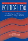 Becoming Political Too New Readings and Writings on the Politics of Literacy Education