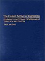 The Haskell School of Expression Learning Functional Programming through Multimedia