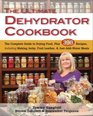 Ultimate Dehydrator Cookbook The The Complete Guide to Drying Food Plus 398 Recipes Including Making Jerky Fruit Leather and JustAddWater Meals