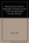 Resolving Conflict in Marriage A Study Guide