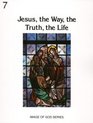 Jesus the Way the Truth and the Life