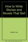 HOW TO WRITE STORIES AND NOVELS THAT SELL