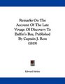 Remarks On The Account Of The Late Voyage Of Discovery To Baffin's Bay Published By Captain J Ross