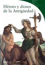 Heroes Y Dioses De La Antiguedad/ Heroes and Gods of the Ancient Times