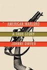 American Warlord A True Story